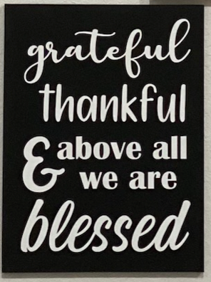 Grateful, Thankful & Above all we are Blessed sign